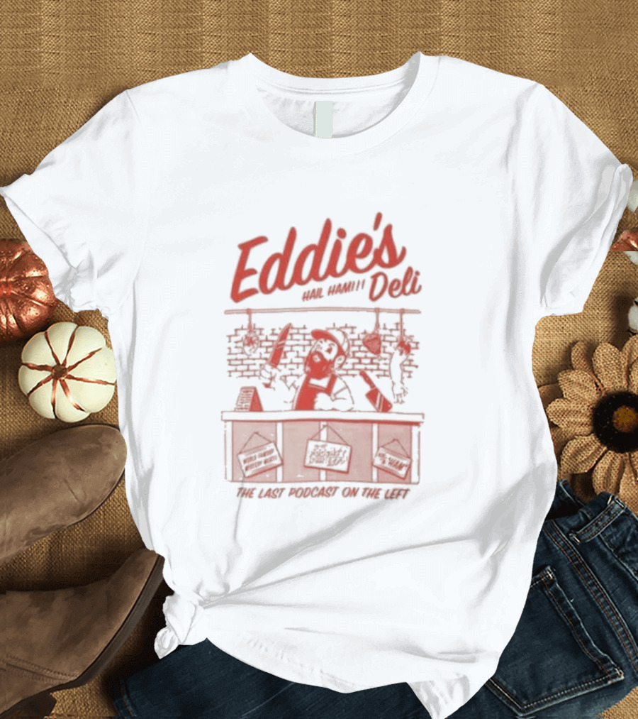Eddie's Famous Deli Hail Ham Funny Deli Counter Meat Jokes T-Shirt