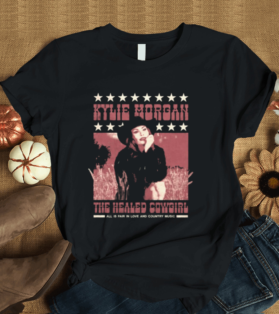 Kylie Morgan The Healed Cowgirl Embrace All Love Country Music Star T-Shirt