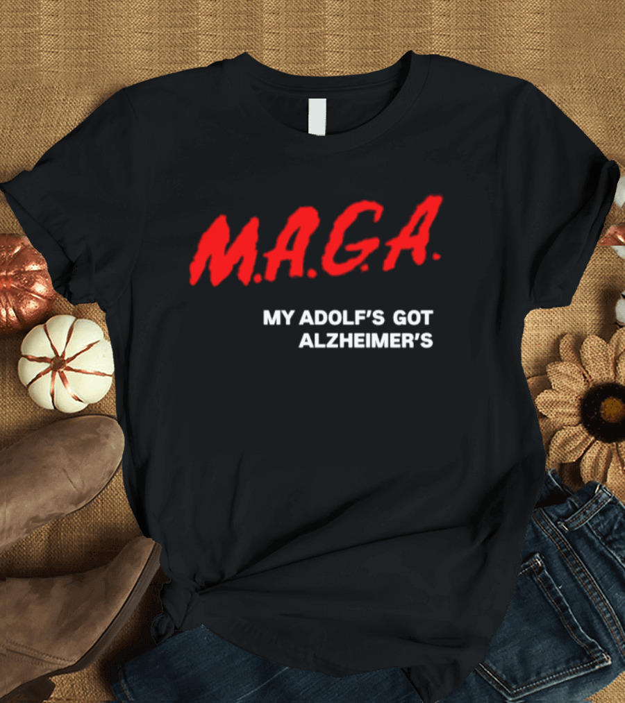 MAGA My Adolf's Got Alzheimer's Political Satire T-Shirt