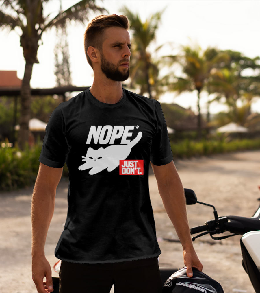 NOPE Cat Just Don't T-Shirt