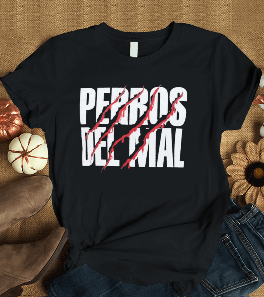Perros Del Mal Dios Perdona Los Perros No 2026 White Text Red Claw Marks T-Shirt