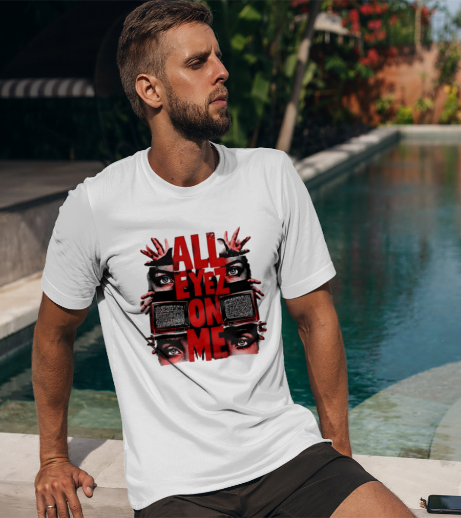 All Eyez On Me Tupac Shakur 2Pac Hip Hop Television And Eyes T-Shirt