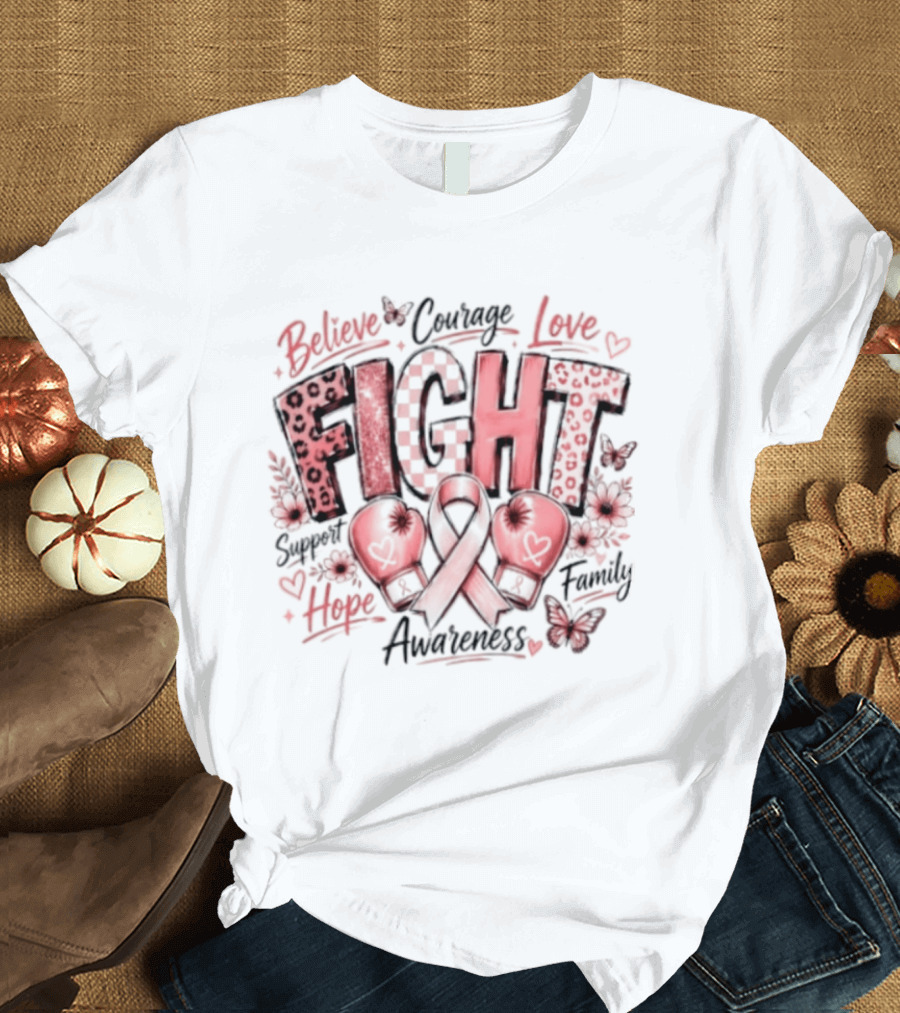 Believe Courage Love Fight Support Hope Family Breast Cancer Awareness Ribbon T-Shirt