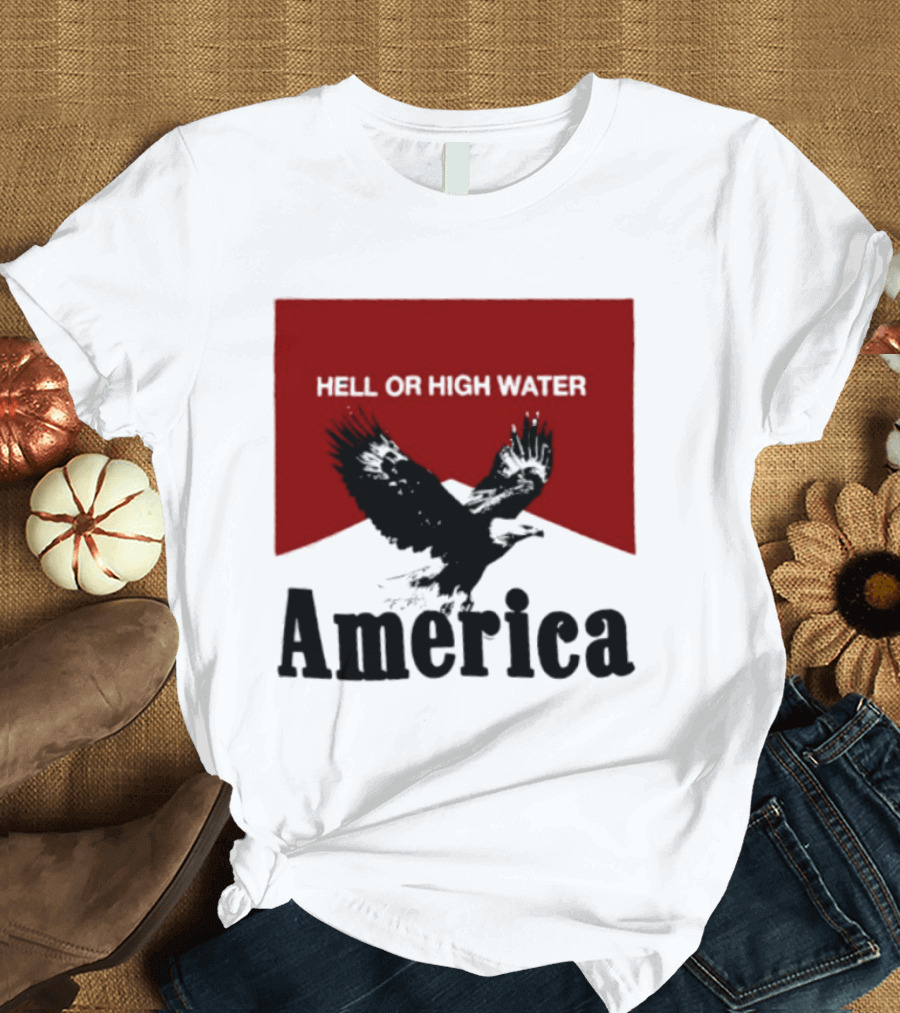 Hell Or High Water America Eagle T-Shirt