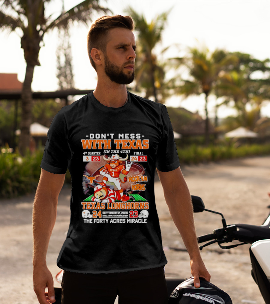 Texas Longhorns Don't Mess With Texas Hook 'Em Horns The Forty Acres Miracle 24 To 23 Victory T-Shirt