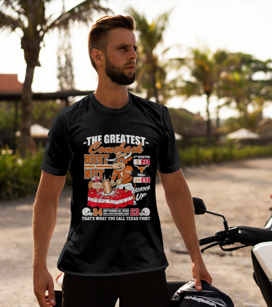 The Greatest Comeback Bust A Nut Horns Up September 3 2022 Texas Fight T-Shirt