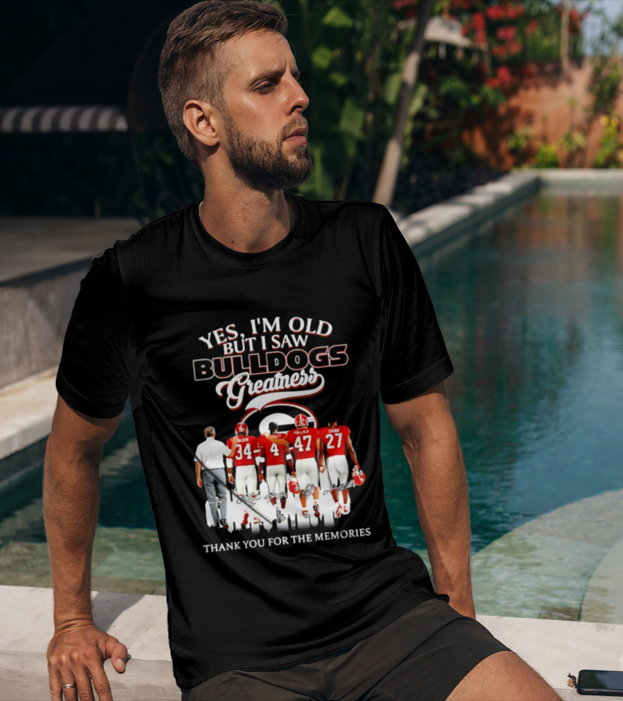 Yes I'm Old But I Saw Bulldogs Greatness Thank You For The Memories T-Shirt
