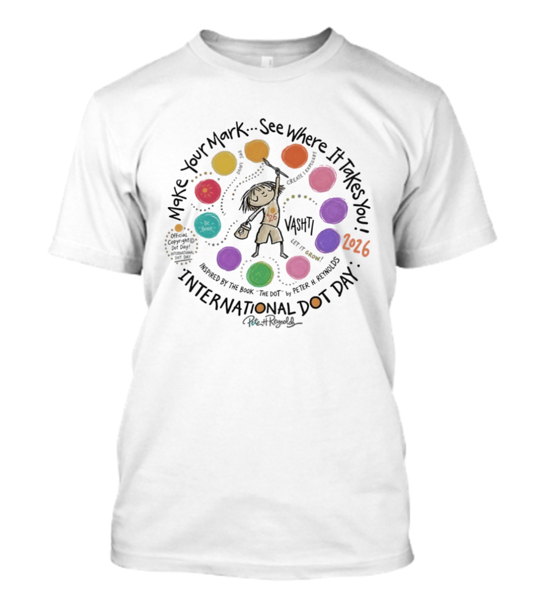 International Dot Day 2026 Make Your Mark See Where It Takes You Vashti Inspired By The Dot By Peter H. Reynolds T-Shirt