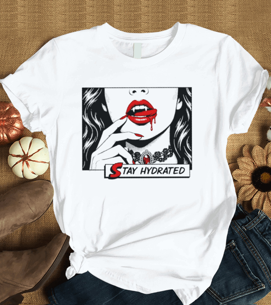 Stay Hydrated Vampire Lips Gothic Horror Dripping Red Lipstick T-Shirt