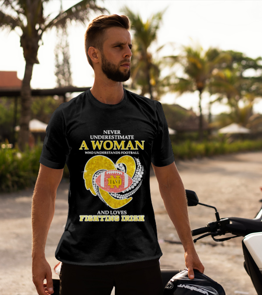 Never Underestimate A Woman Who Understands Football And Loves Fighting Irish T-Shirt