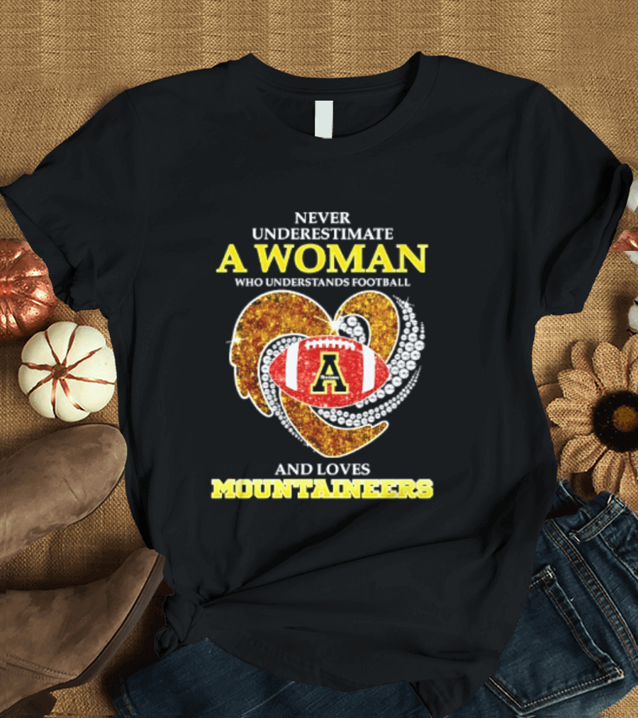 Never Underestimate A Woman Who Understands Football And Loves Mountaineers T-Shirt