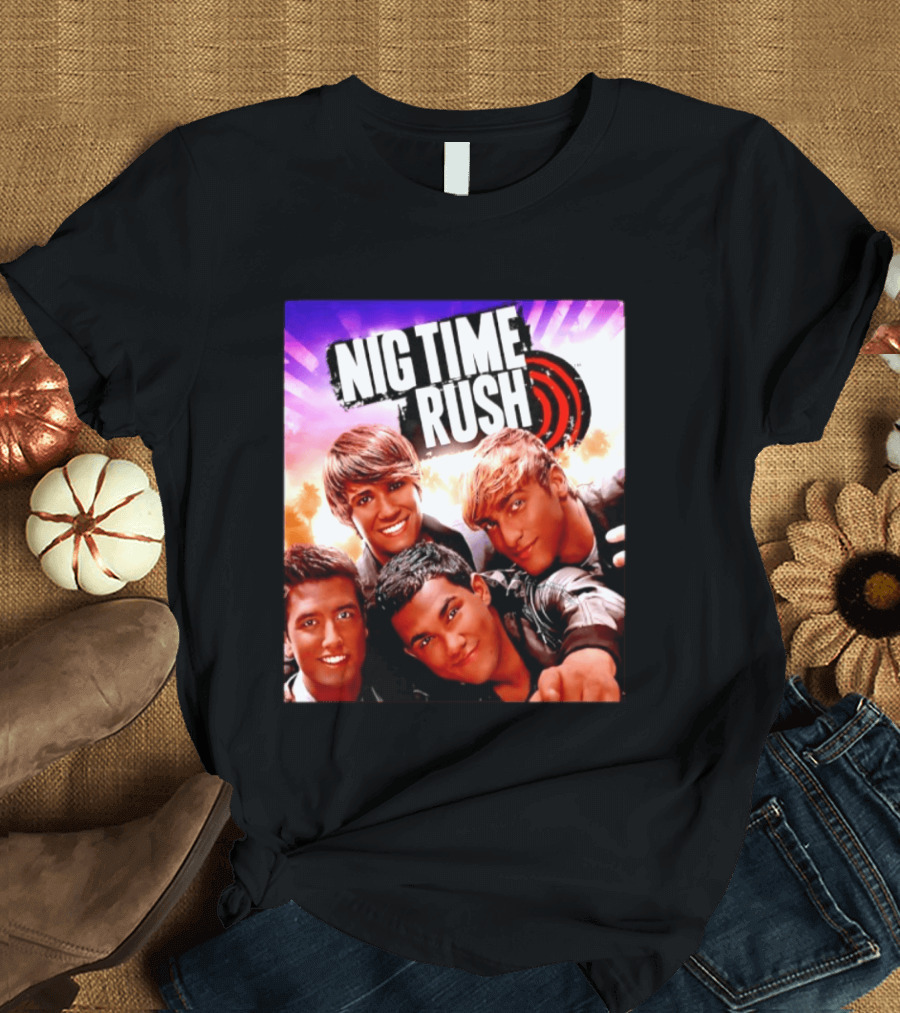 Nig Time Rush Nickelodeon Boy Band Meme Burst T-Shirt