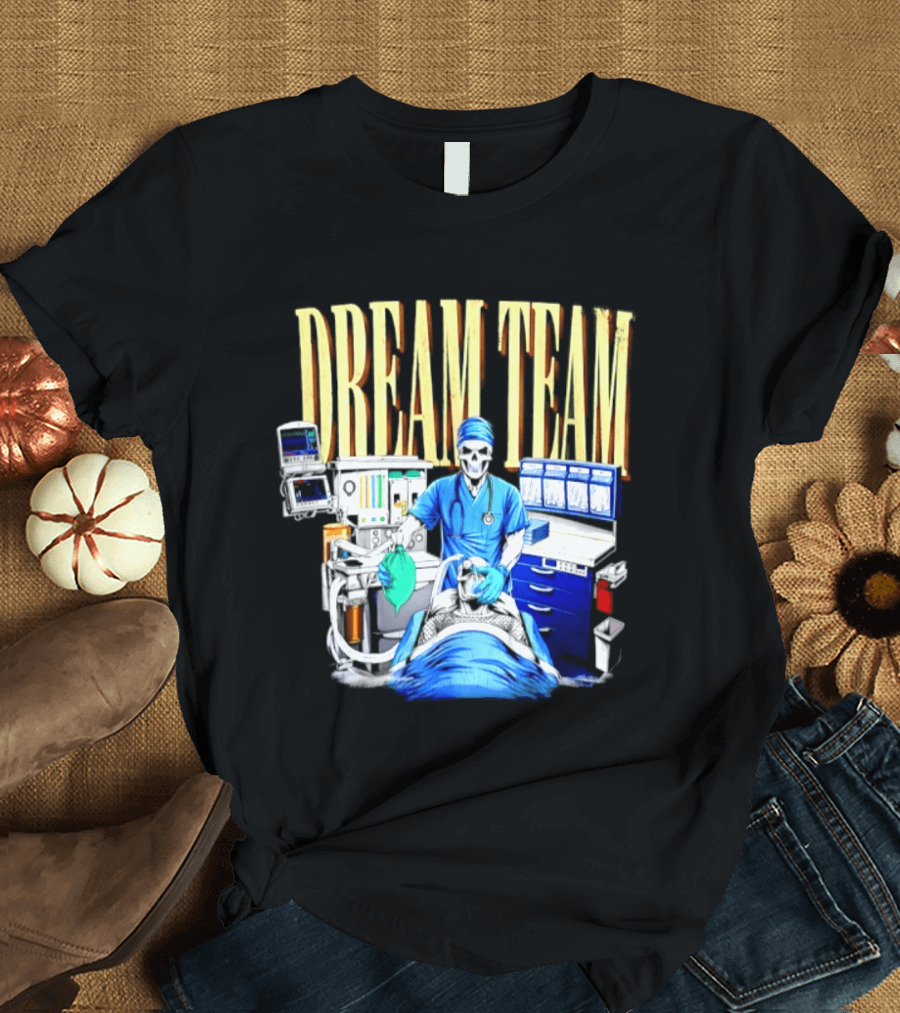 Dream Team Anesthesiologist Skeleton Anesthesia T-Shirt