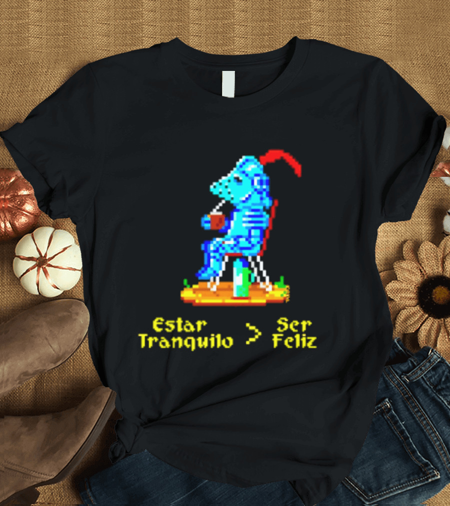 Estar Tranquilo Ser Feliz Pixel Knight Retro Gaming Aesthetic T-Shirt