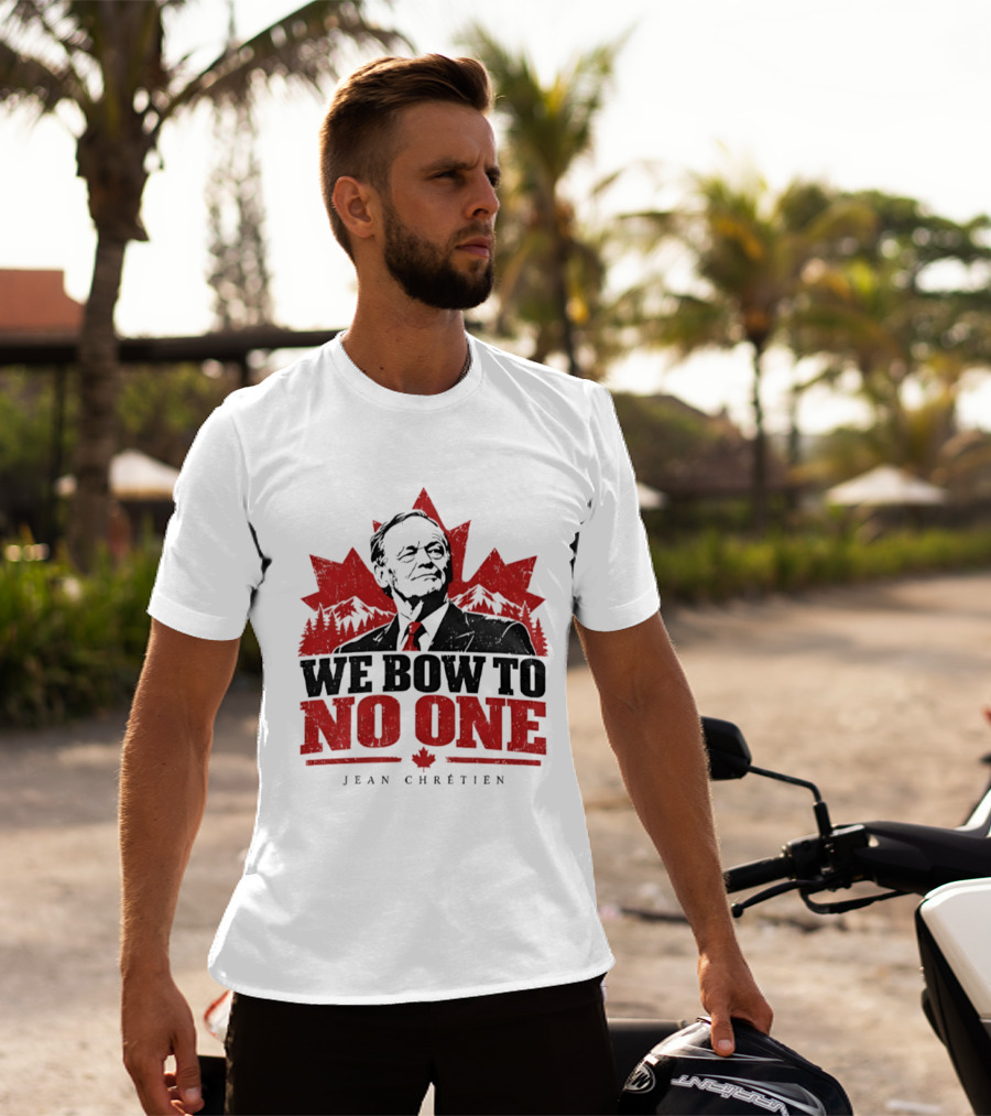 We Bow To No One Jean Chrétien Canada Maple Leaf Leadership T-Shirt