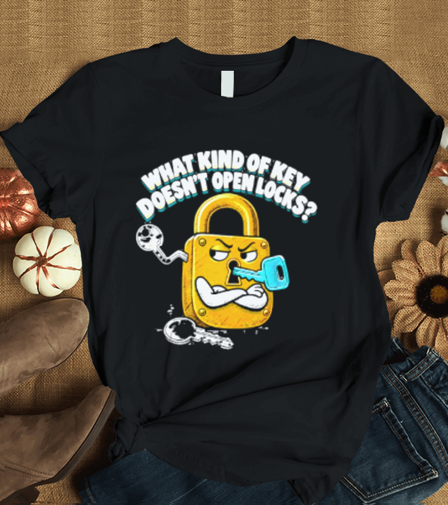 What Kind Of Key Doesn't Open Locks Padlock Joke With Key And Lock T-Shirt