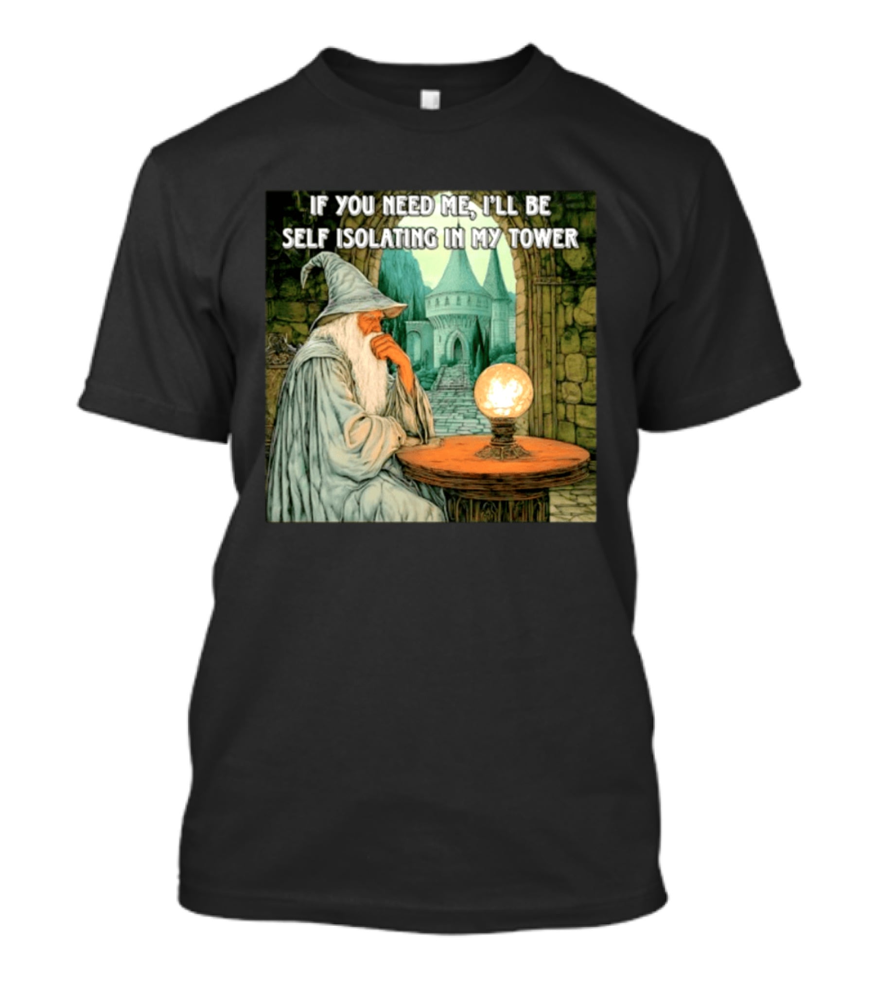 Wizard If You Need Me I'll Be Self Isolating In My Tower Fantasy Magic Scene T-Shirt