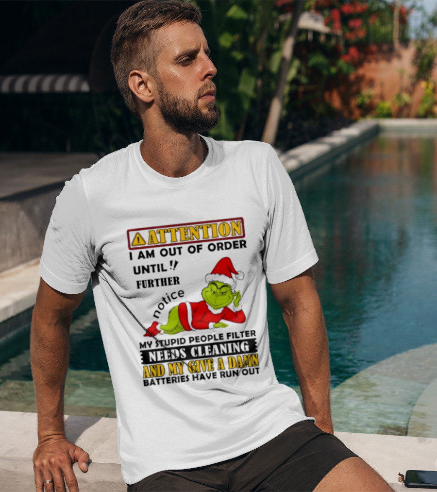 Attention I Am Out Of Order Until Further Notice Grinch My Attitude Needs Alignment Give A Damn Broken T-Shirt