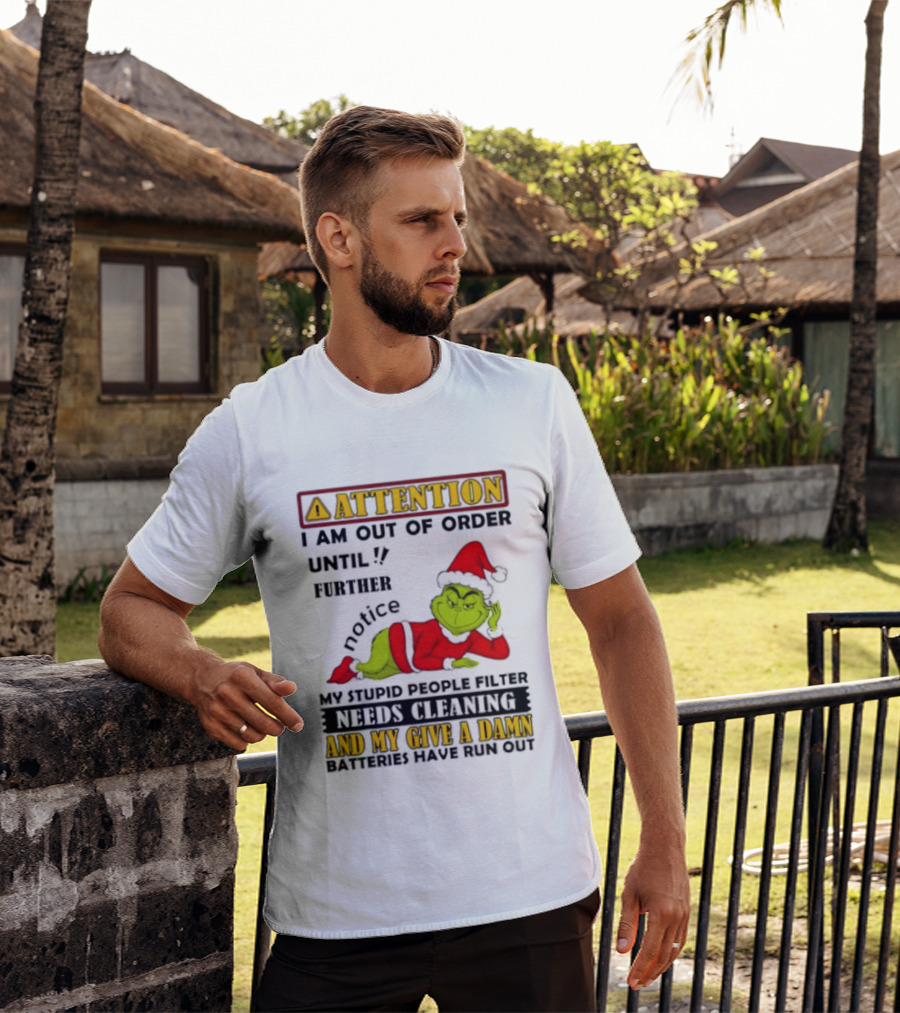 Attention I Am Out Of Order Until Further Notice Grinch My Attitude Needs Alignment Give A Damn Broken T-Shirt