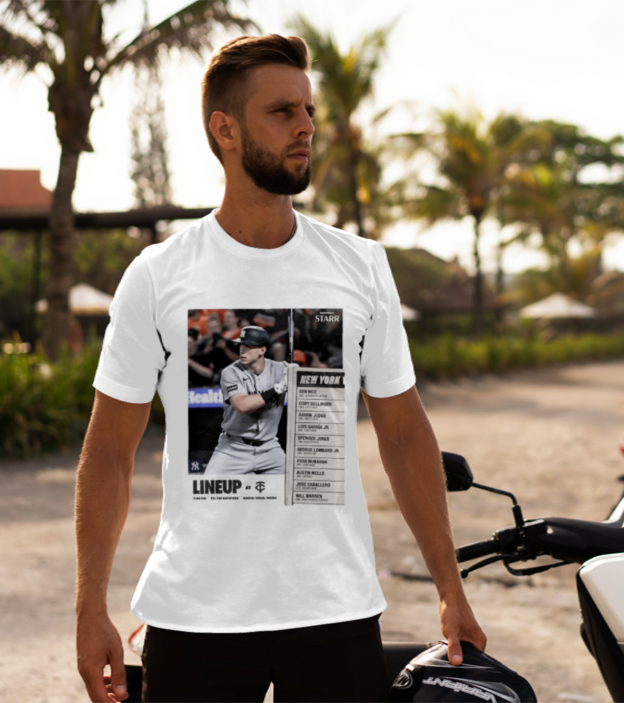 New York Yankees Starr Lineup At Minnesota Twins Aaron Judge Ben Rice Cody Bellinger Spencer Jones T-Shirt