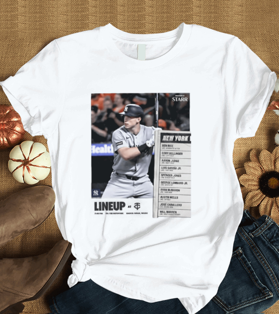New York Yankees Starr Lineup At Minnesota Twins Aaron Judge Ben Rice Cody Bellinger Spencer Jones T-Shirt