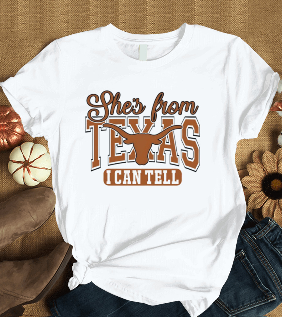 She's From Texas Longhorn I Can Tell T-Shirt