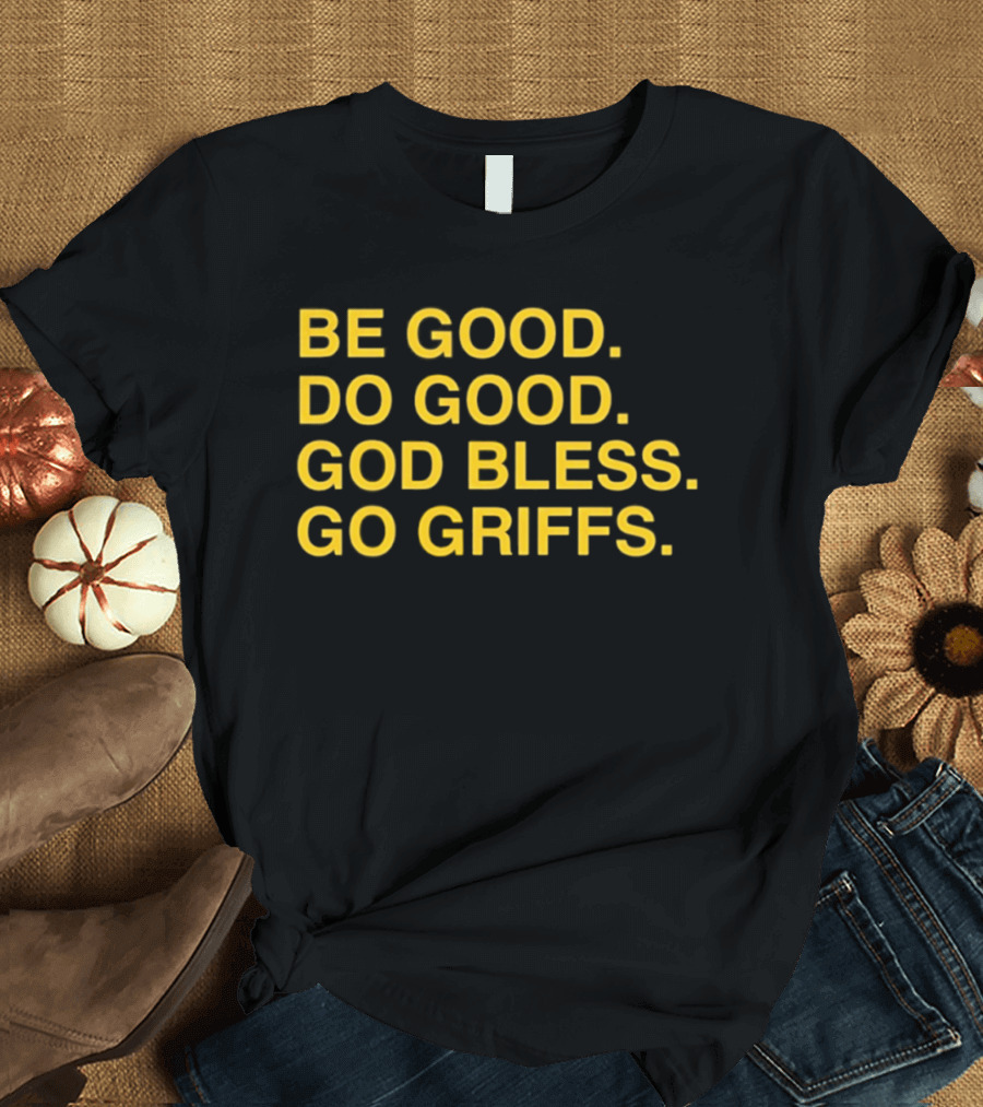 Be Good Do Good God Bless Go Griffs Canisius Golden Griffins Baseball T-Shirt