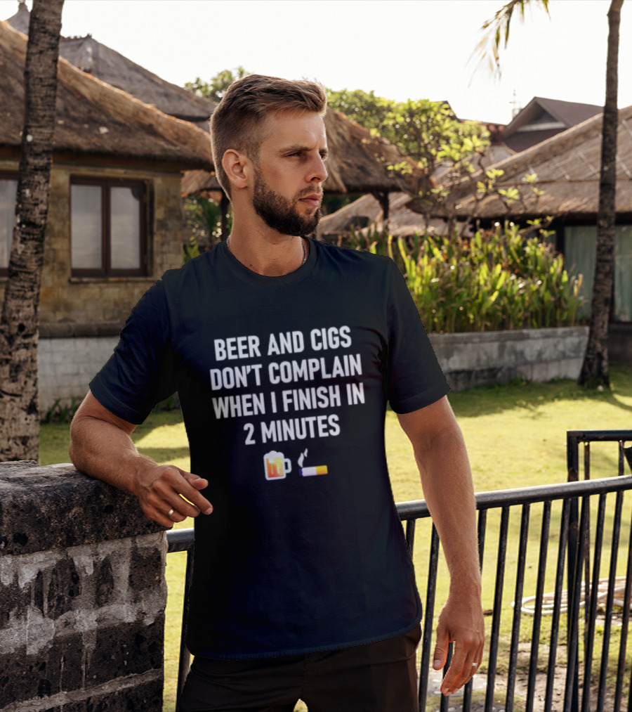 Beer And Cigs Don't Complain When I Finish In 2 Minutes Emoji Pint Cigarette T-Shirt