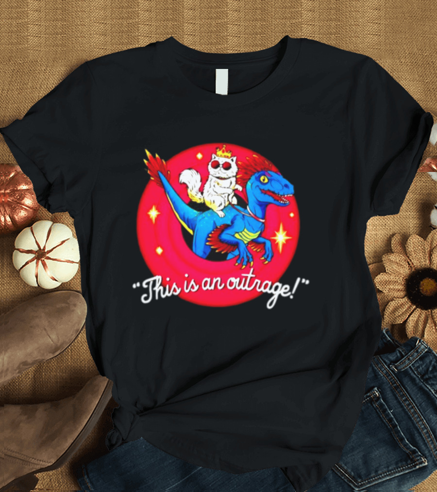 Cat In Crown And Sunglasses Riding Raptor This Is An Outrage T-Shirt