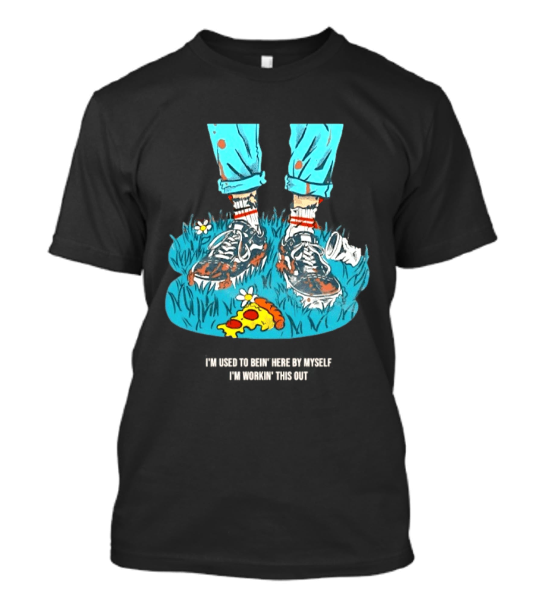 I'm Used To Bein' Here By Myself Pizza And Sneakers In The Grass T-Shirt
