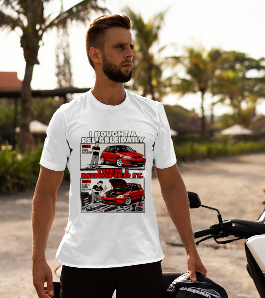 I Bought A Reliable Daily Car Then I Modified It With Good Decision Steps And VTEC T-Shirt