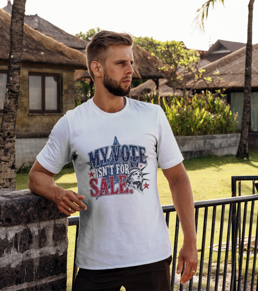 My Vote Isn't For Sale Statue Liberty Star T-Shirt