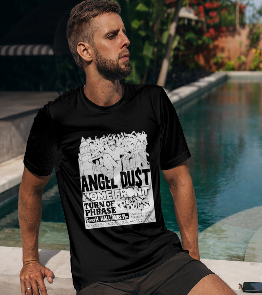 Angel Dust Home Front Turn Of Phrase The Dogs Earth Hall Doors 7PM Friday 13th November T-Shirt