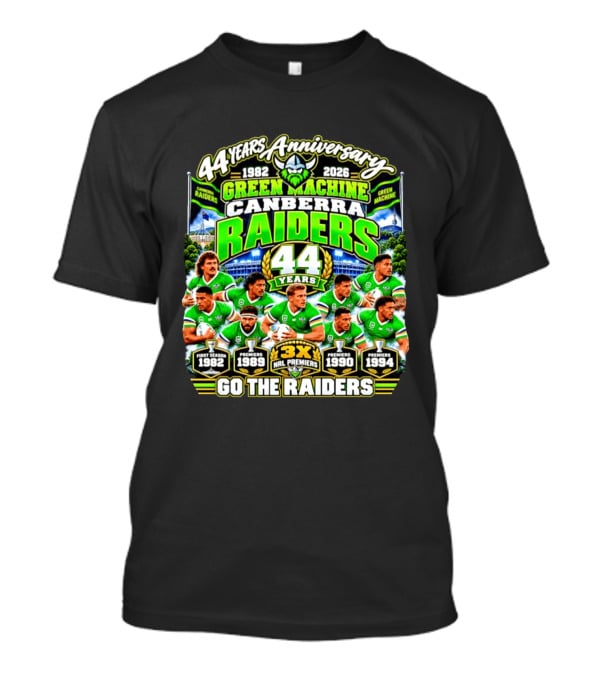 Canberra Raiders 44 Years Anniversary 1982 2026 Green Machine Celebrating 3X NRL Premiers Go The Raiders T-Shirt