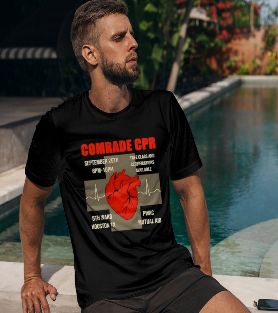 Comrade CPR Free Class September 25th 6PM 10PM 5th Ward Houston TX PWAC Mutual Aid T-Shirt