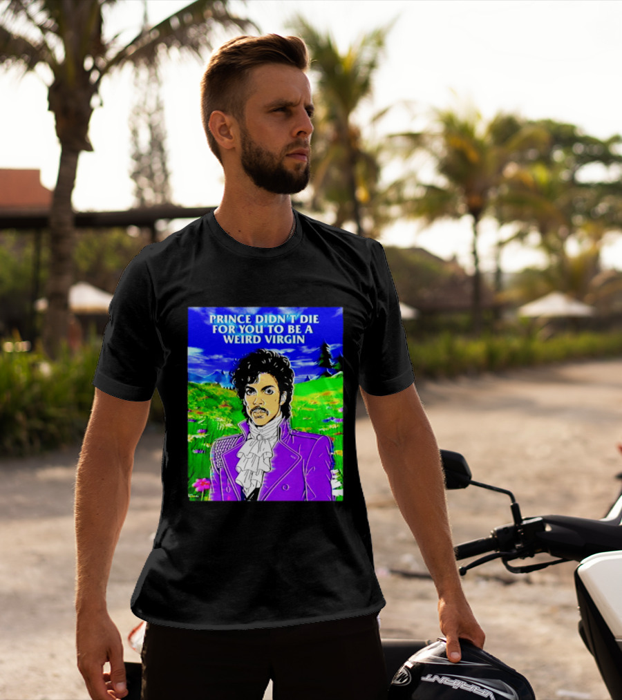 Prince Didn't Die For You To Be A Weird Virgin Cartoon Style Purple Coat T-Shirt