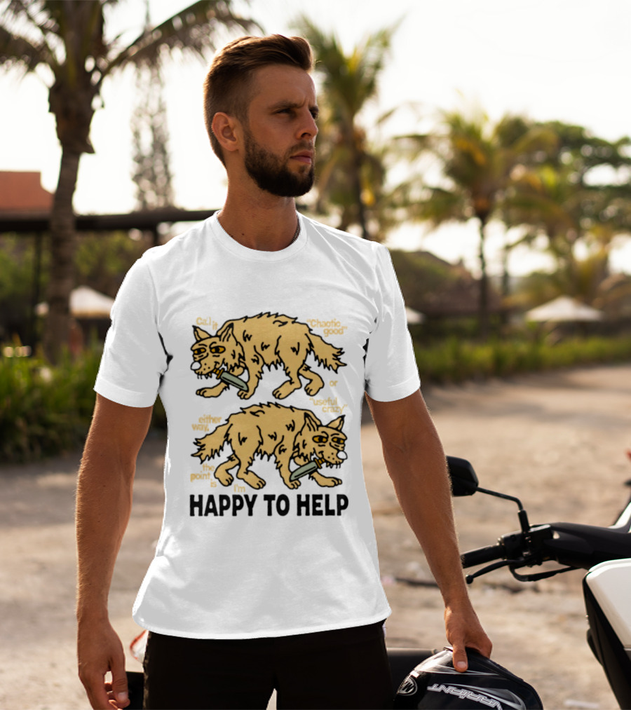 Wolf Chaotic Good Or Useful Crazy I'm Happy To Help T-Shirt