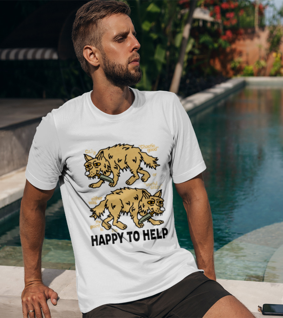 Wolf Chaotic Good Or Useful Crazy I'm Happy To Help T-Shirt