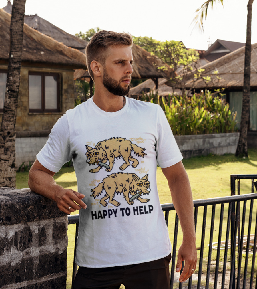 Wolf Chaotic Good Or Useful Crazy I'm Happy To Help T-Shirt