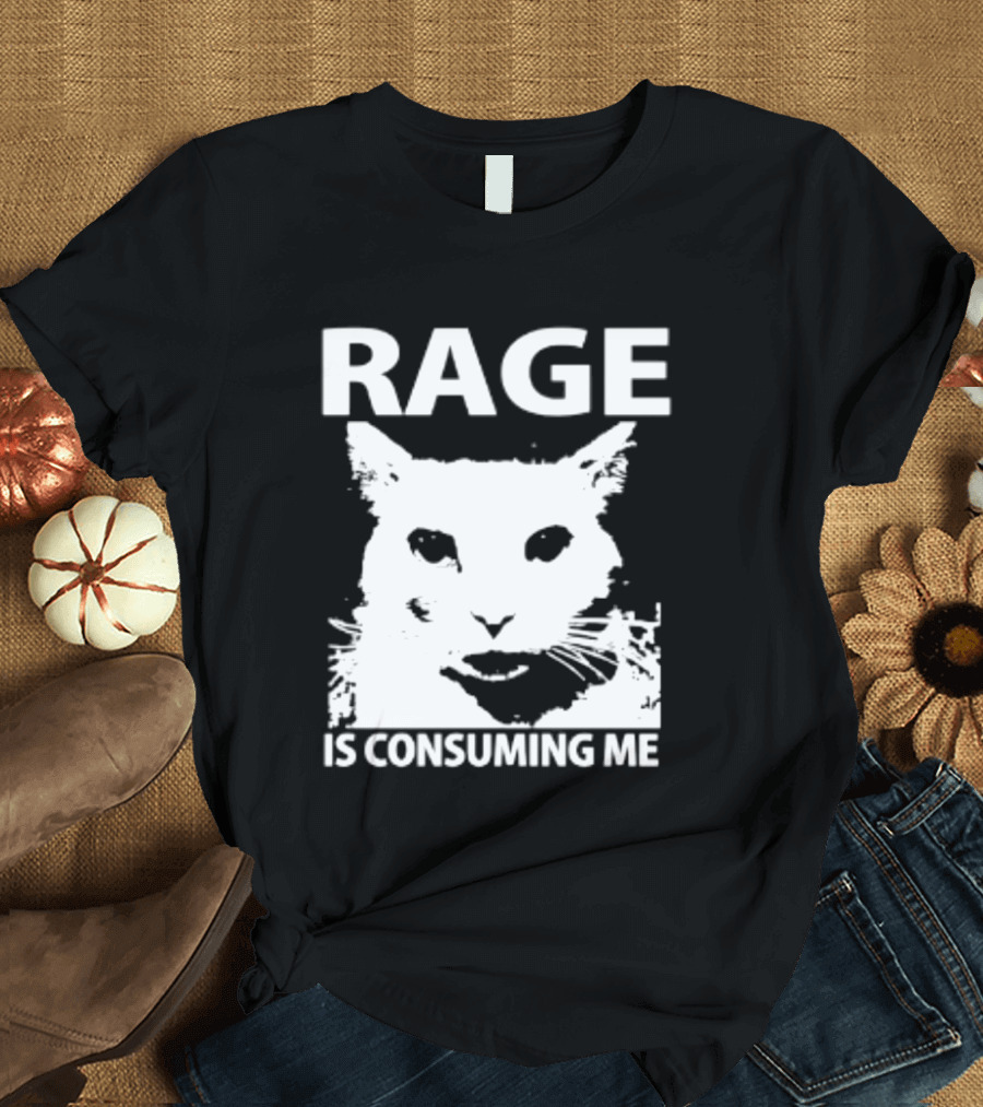 Rage Is Consuming Me Cat Meme T-Shirt