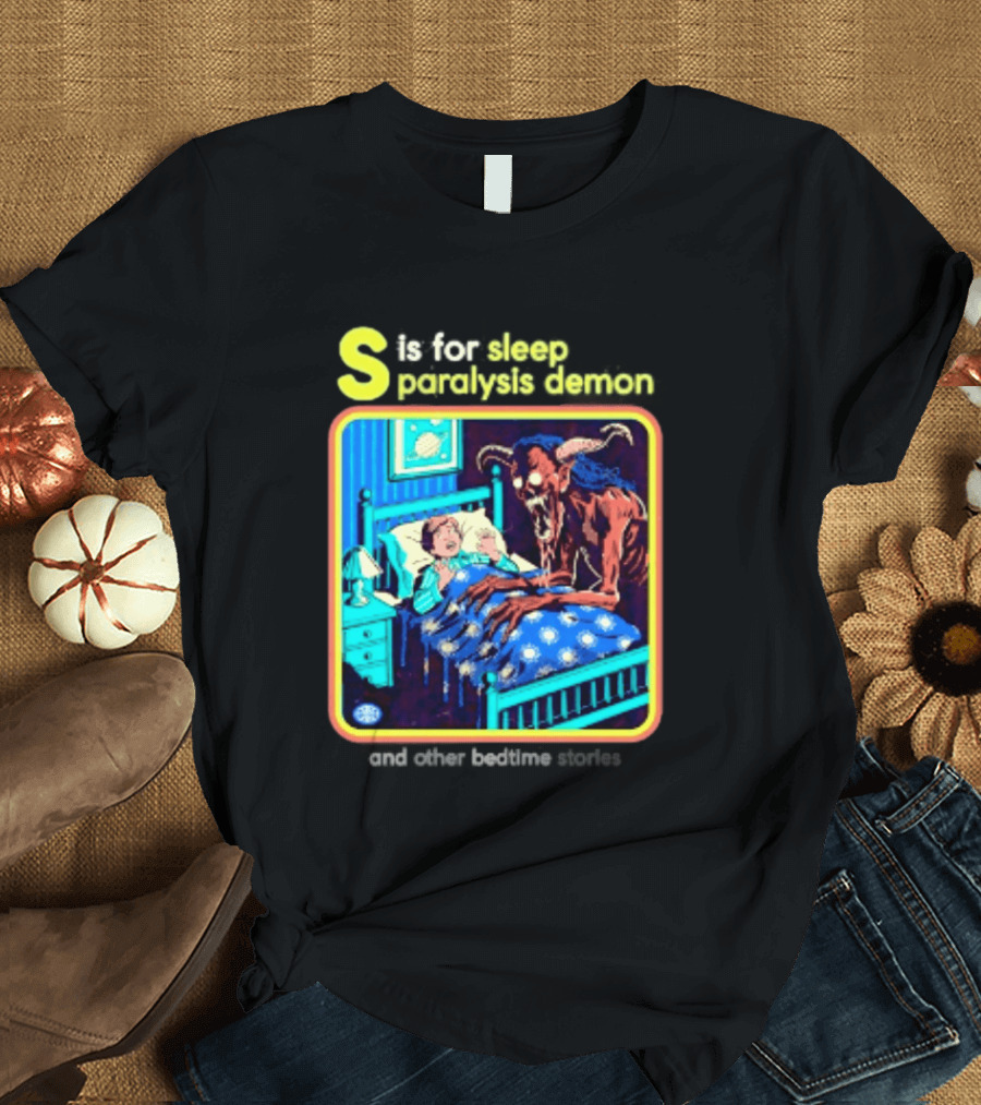 S Is For Sleep Paralysis Demon And Other Bedtime Stories Creepy T-Shirt