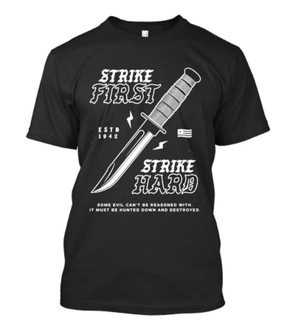 Strike First Strike Hard 1943 Some Evil Can't Be Reasoned With It Must Be Hunted Down And Destroyed T-Shirt