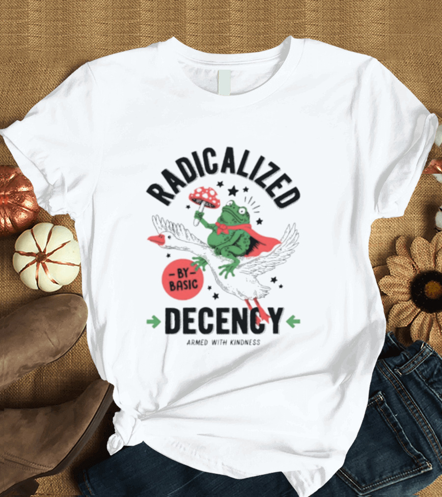 Radicalized By Basic Decency Frog With Flowers Armed With Kindness T-Shirt