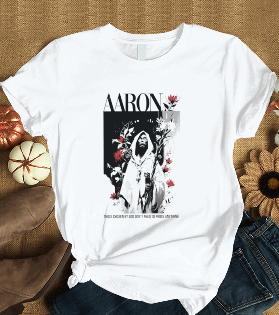 AARON Those Chosen By God Don't Need To Prove Anything Cloaked Figure With Red Flowers T-Shirt