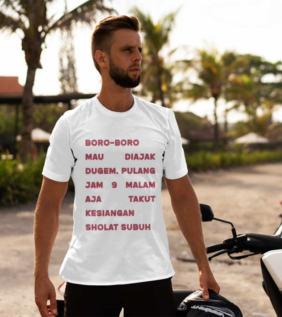 Boro Boro Mau Diajak Dugem Pulang Jam 9 Malam Aja Takut Kesiangan Sholat Subuh Viral Phrase Indonesia T-Shirt