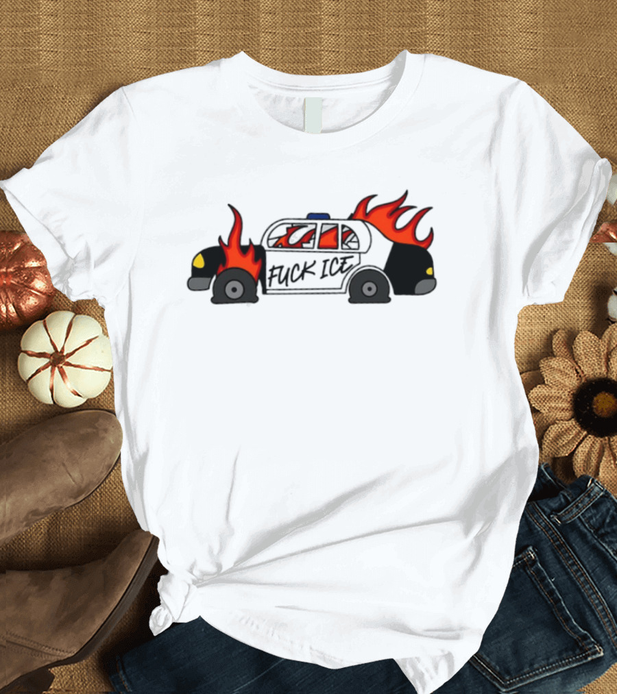 Fuck Ice Burning Police Car Protest Activism T-Shirt