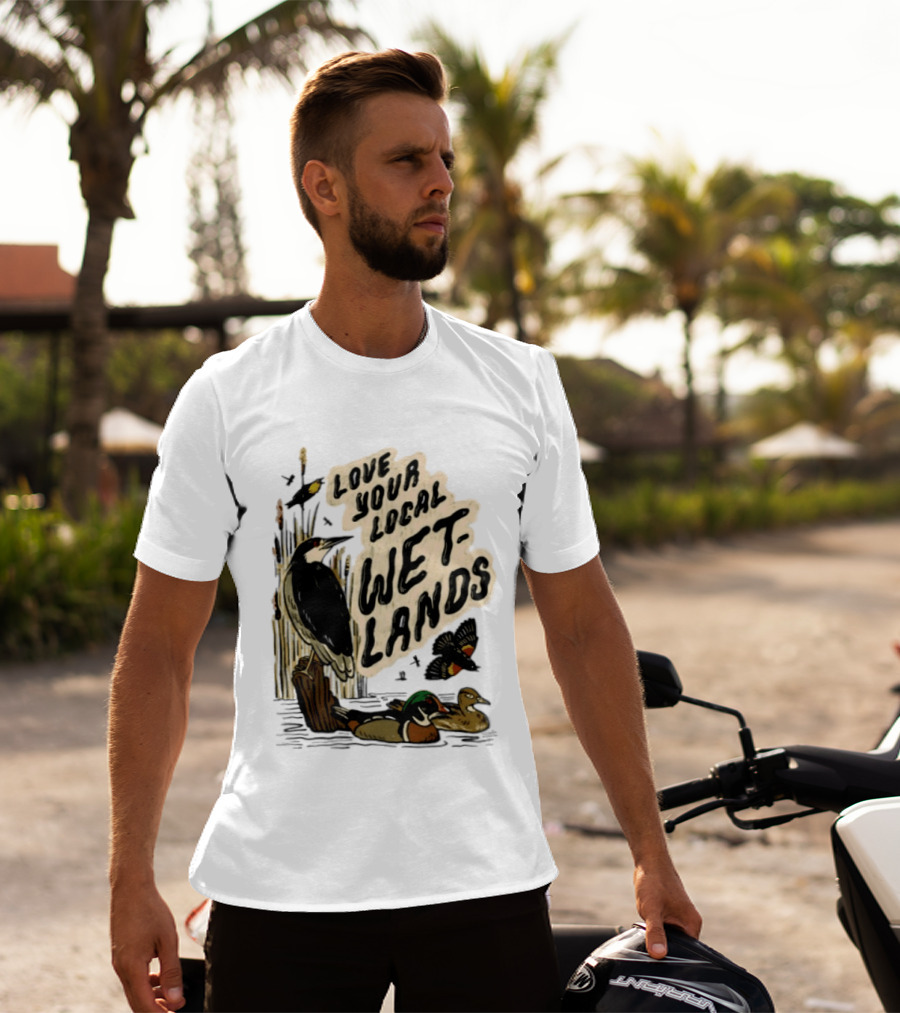 Love Your Local Wetlands Nature Wildlife Heron Duck Bird Conservation T-Shirt