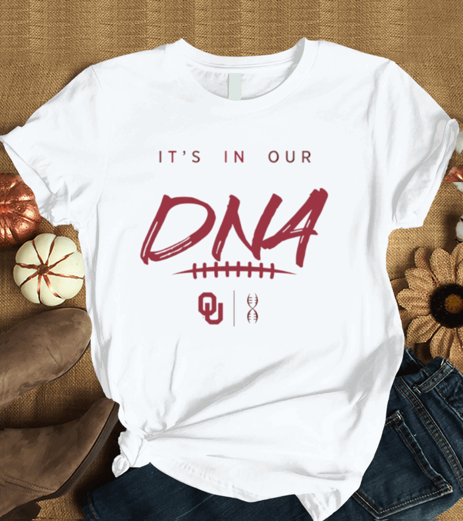 Oklahoma Sooners It's In Our DNA OU Football Fan Pride T-Shirt
