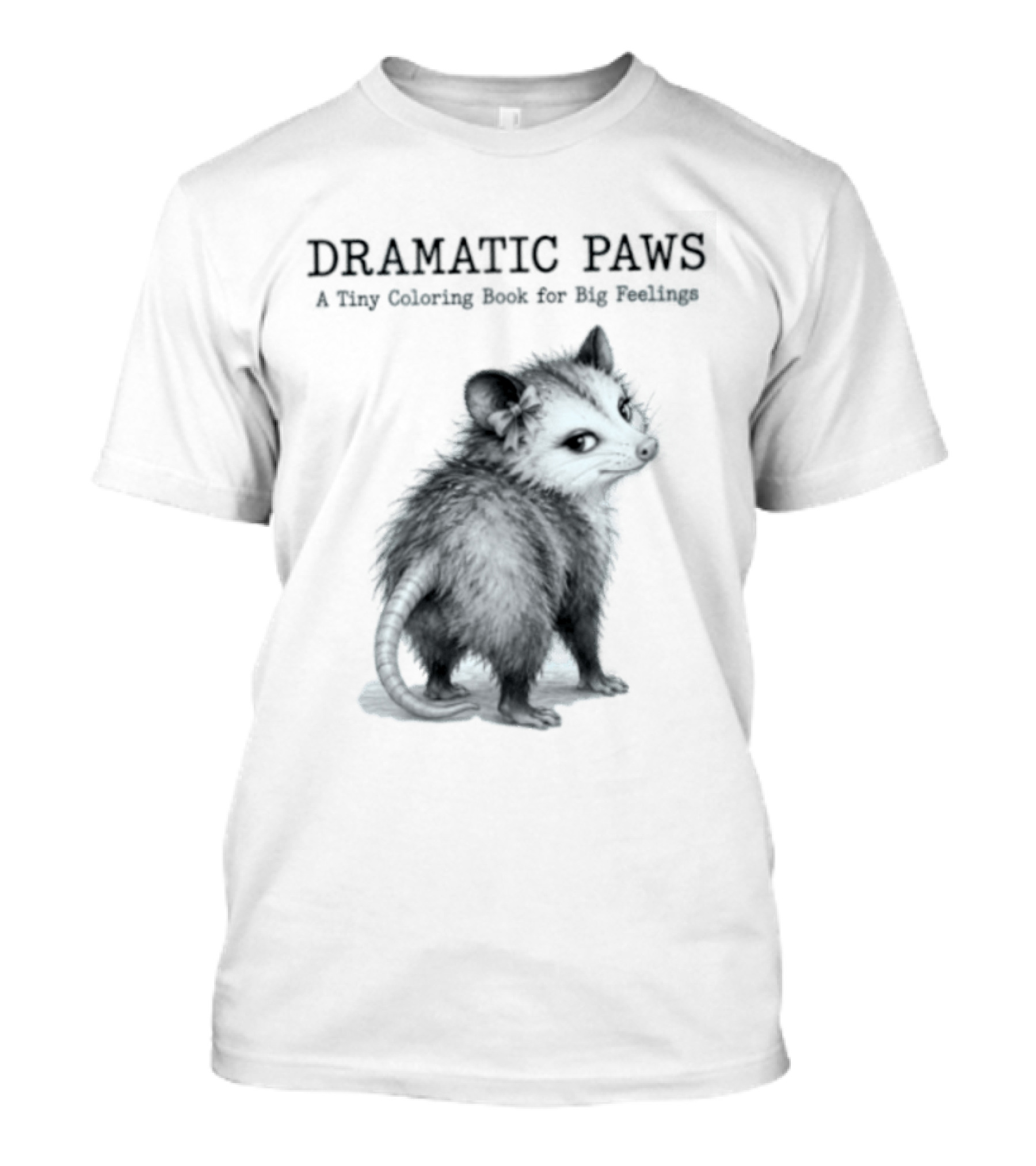 Dramatic Paws Opossum Tiny Coloring Book Big Feelings T-Shirt