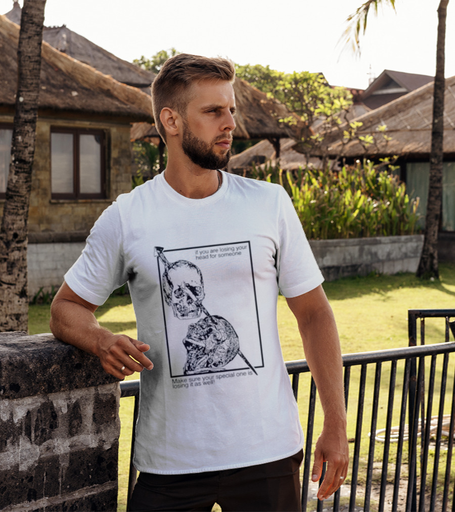 Losing Your Head For Someone Make Sure Your Special One Is Losing It As Well Skull T-Shirt